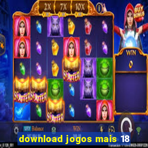 download jogos mais 18